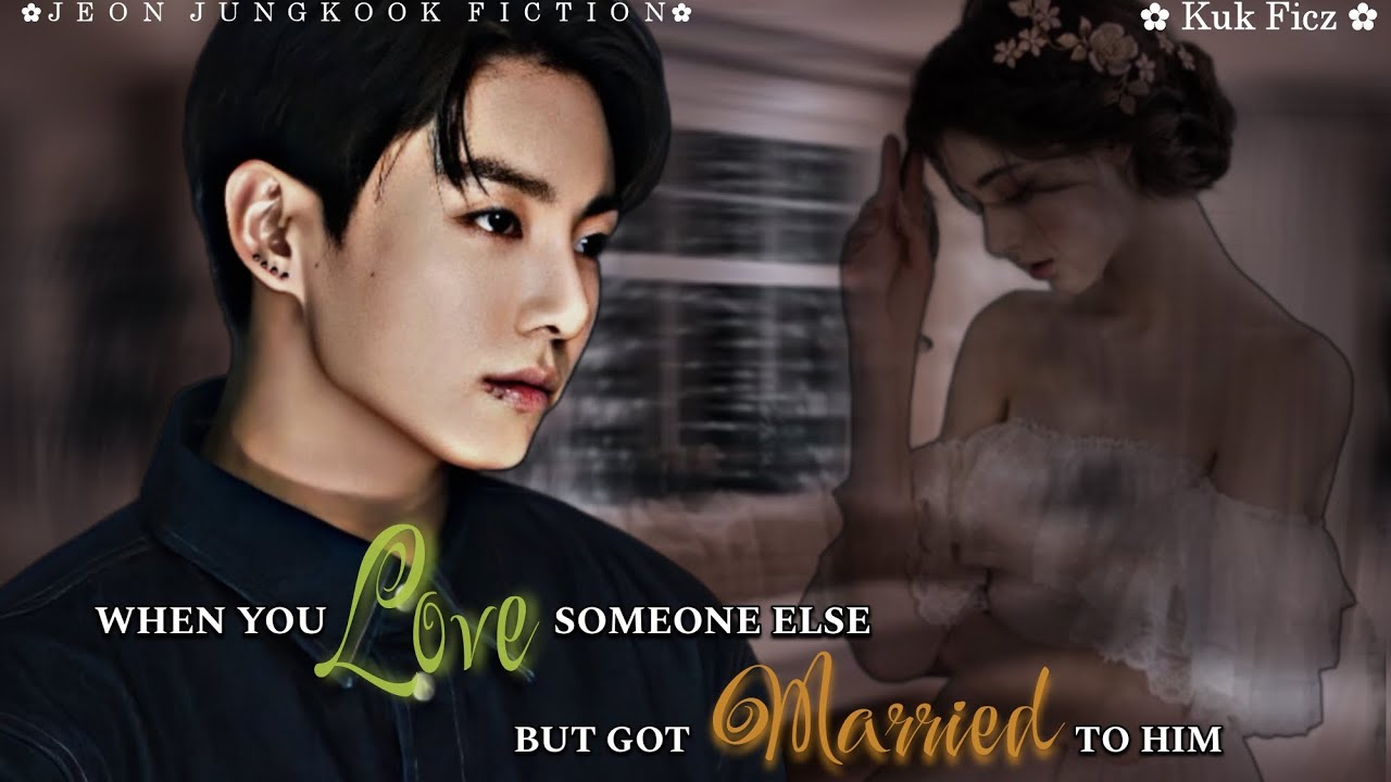 (1/2) ᴡʜᴇɴ ʏᴏᴜ ʟᴏᴠᴇ ꜱᴏᴍᴇᴏɴᴇ ᴇʟꜱᴇ ʙᴜᴛ ɢᴏᴛ ᴍᴀʀʀɪᴇᴅ ᴛᴏ ʜɪᴍ...[ᴊᴜɴɢᴋᴏᴏᴋ ꜰꜰ]