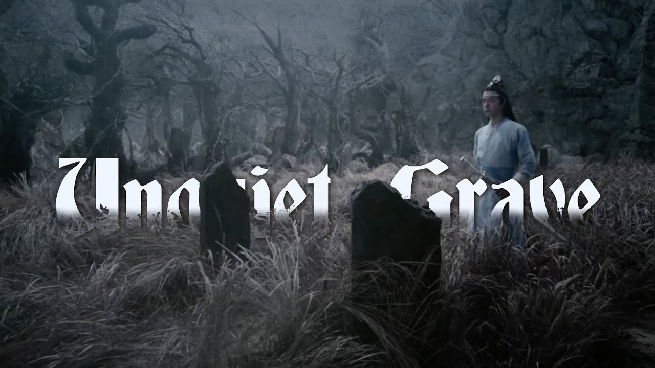 The Untamed (陈情令) | The Unquiet Grave