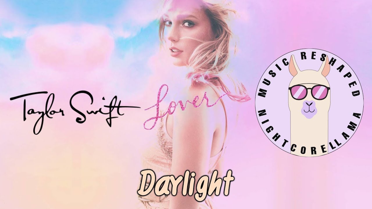 Taylor Swift - Daylight (Lyrics) | Official Nightcore LLama Reshape