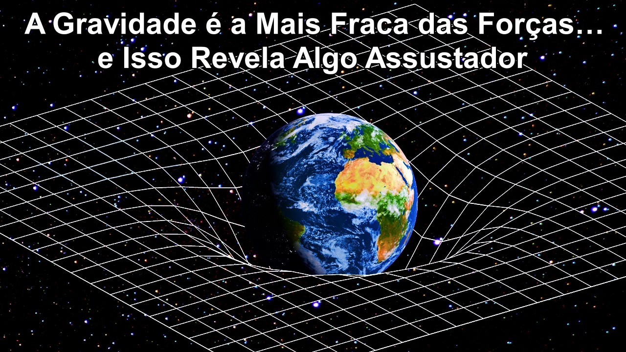Por Que a Gravidade é Tão Fraca?