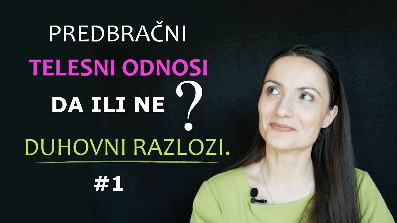 Telesni odnosi pre braka #1 - Duhovni razlozi za uzdržanje od seksualnih odnosa pre braka.