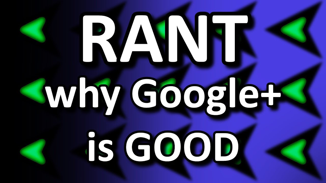 Why Google+ is GOOD rant