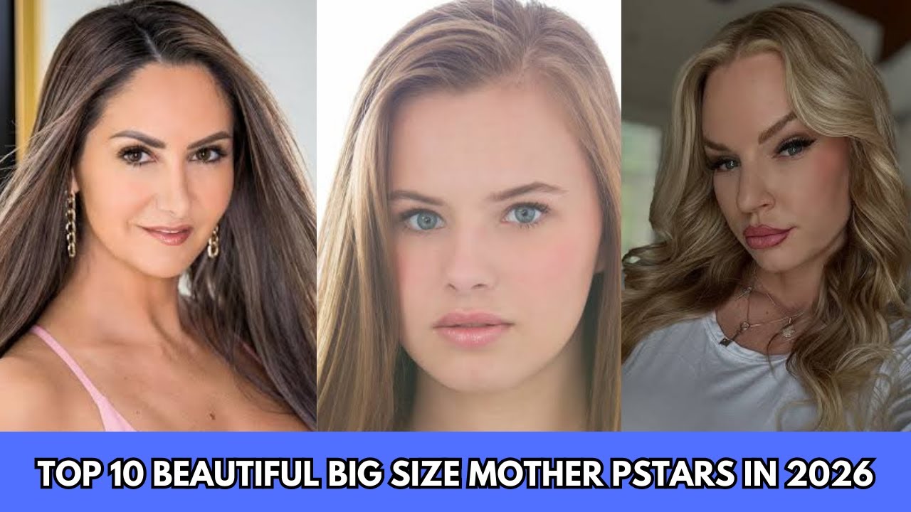 10 Beautiful Big Size Mother Pstars in || 2026