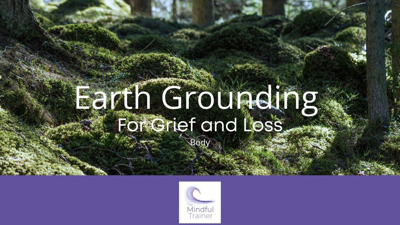 Grief grounding 