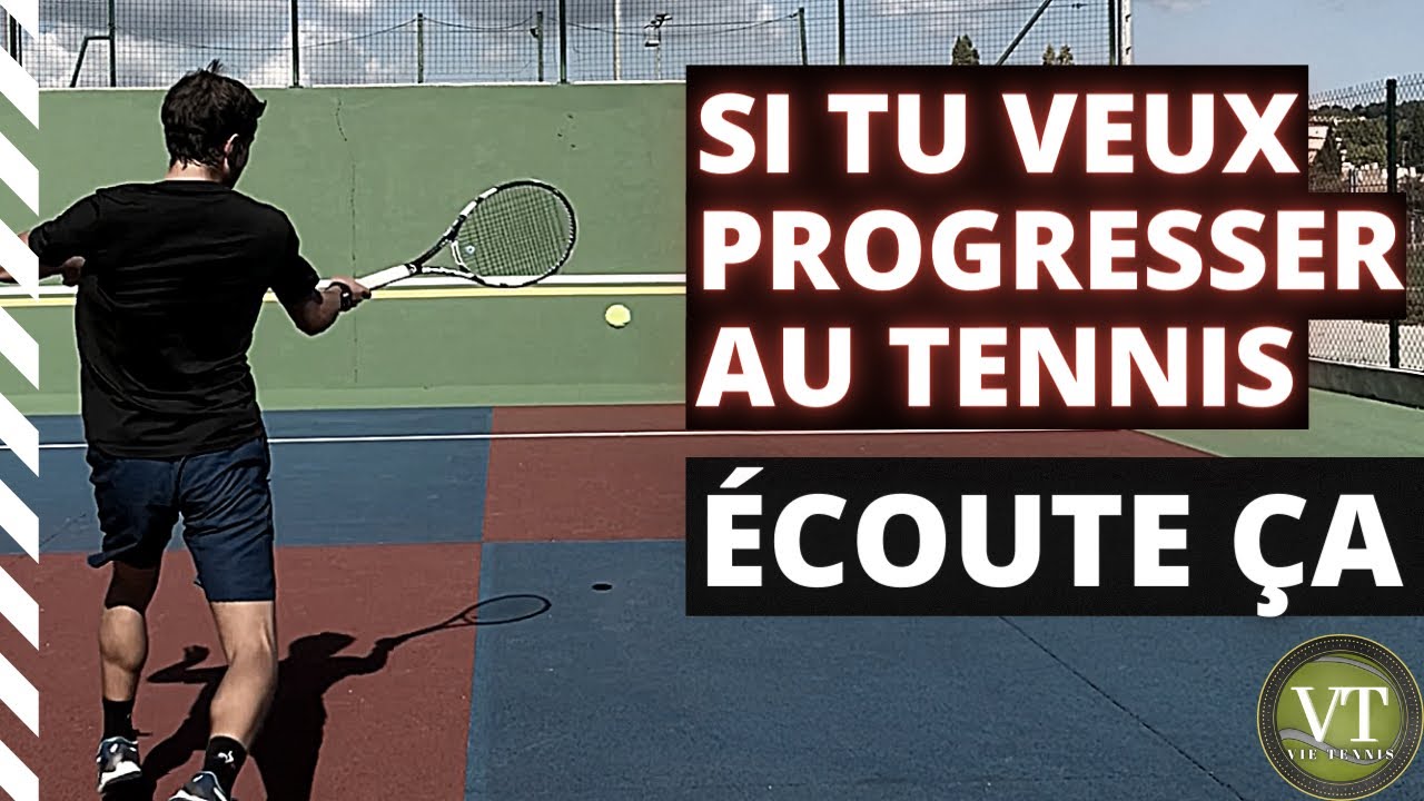 SI TU VEUX PROGRESSER AU TENNIS, &Eacute;COUTE &Ccedil;A ! ( Motivation )