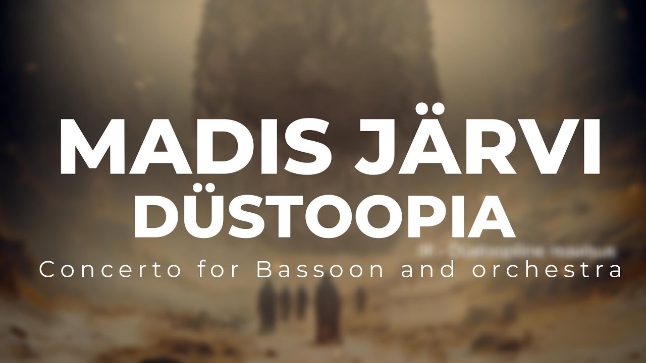 Madis Järvi  Düstoopia (Concerto for Bassoon and Orchestra) 🇪🇪 🎶