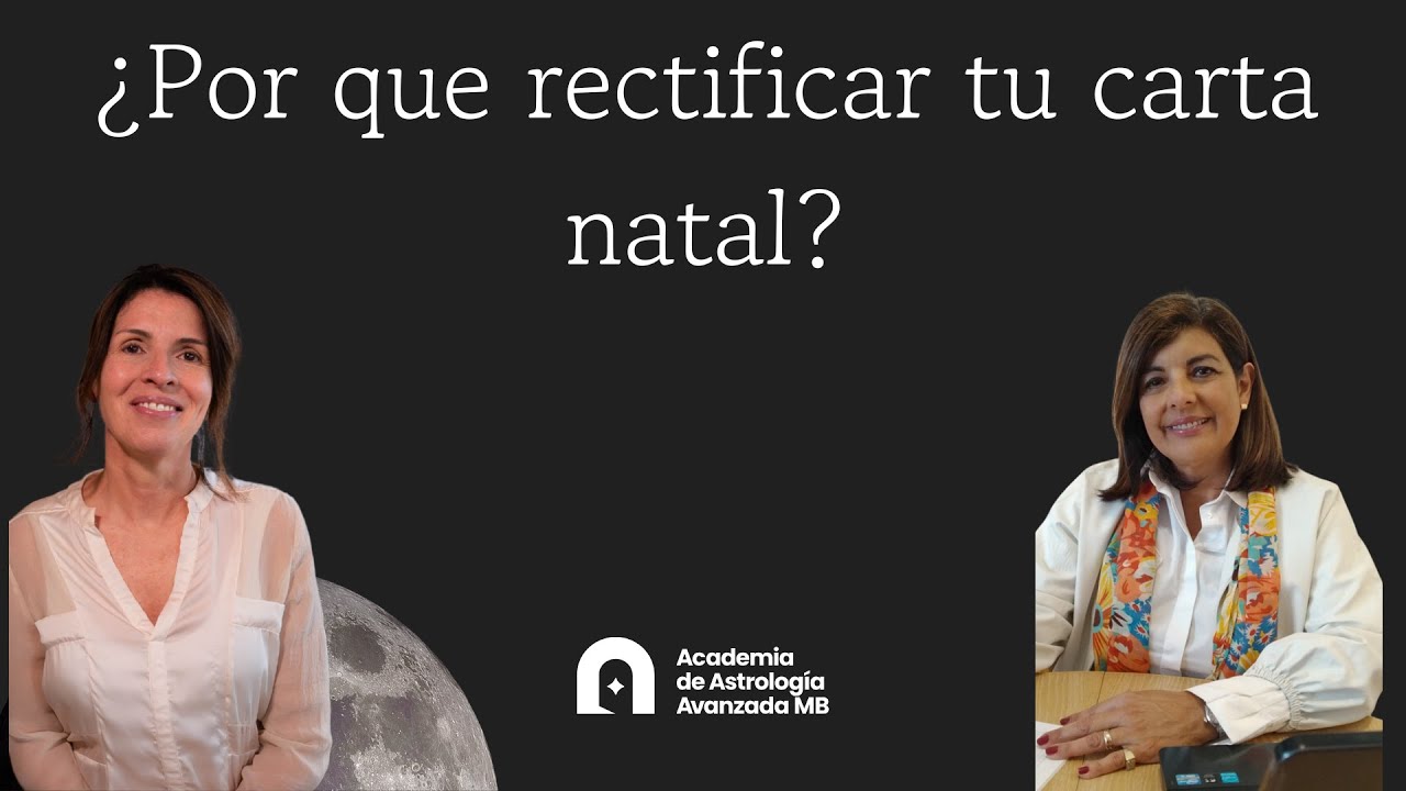 ¿Por qué RECTIFICAR tu Carta Natal?