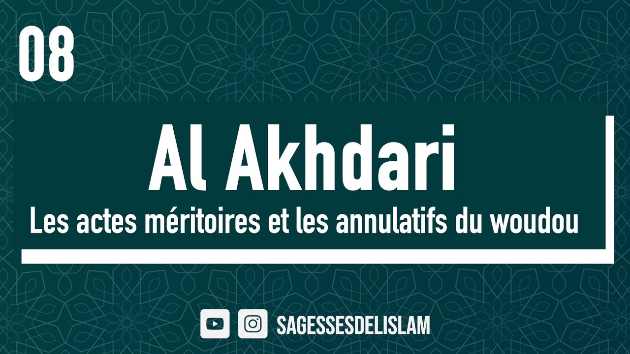 08/ Al Akhdari - Les actes méritoires et les annulatifs du woudou