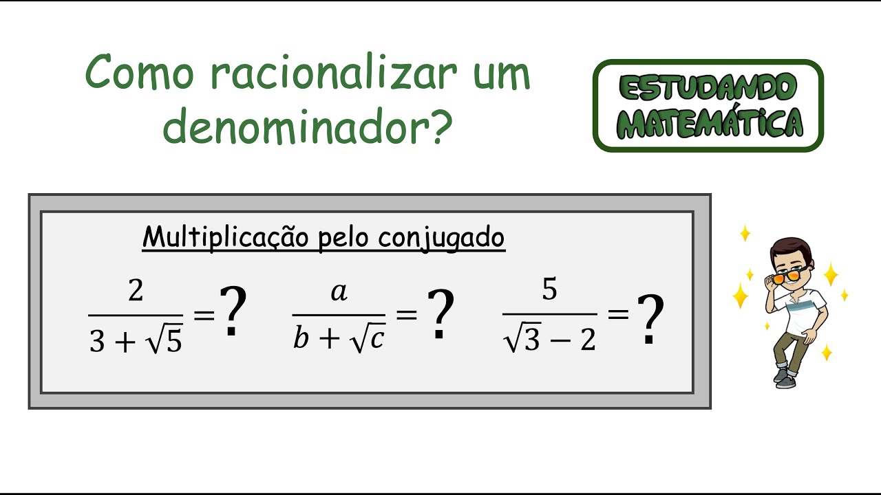 Como racionalizar denominadores? - Parte 05: multiplicação pelo conjugado