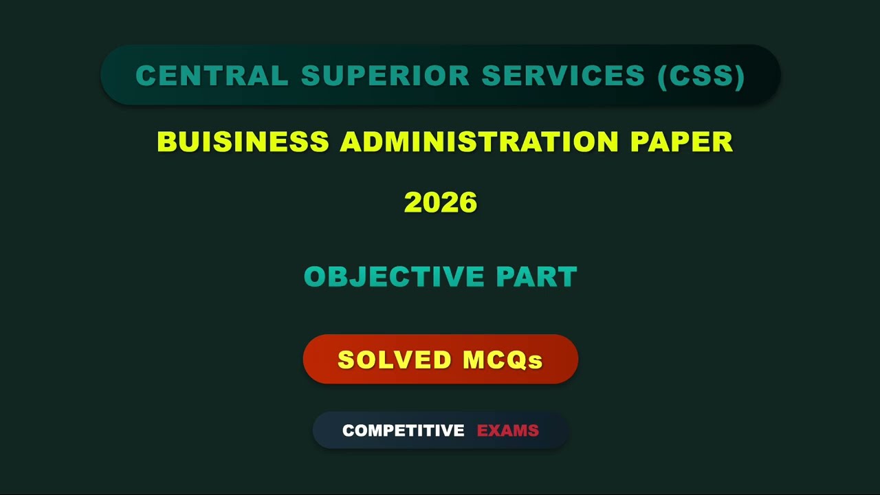 CSS BUSINESS ADMINISTRATION Paper Solved MCQs Year 2026 | Objective Part