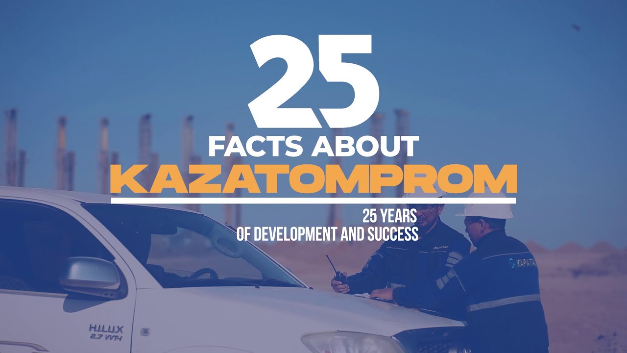 25 facts about Kazatomprom