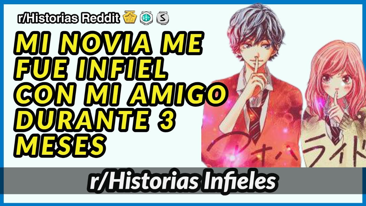 MI NOVIA ME FUE INFIEL CON MI AMIGO POR 3 MESES | Historias de Reddit |  Español