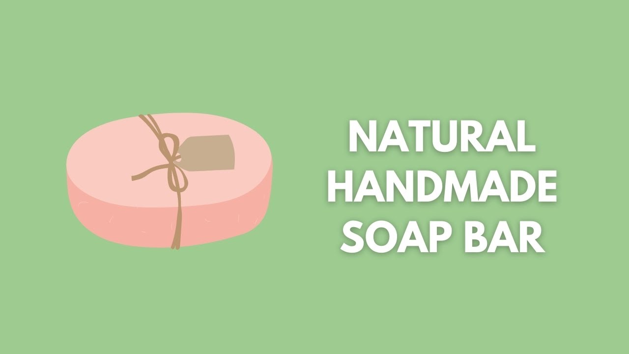 Natural Handmade Soap Bar (Eco-Friendly Products)