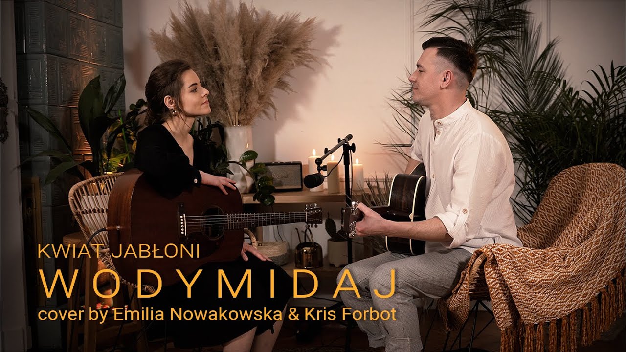 Kwiat Jabłoni - Wodymidaj  (Emilia Nowakowska i Kris Forbot Cover)