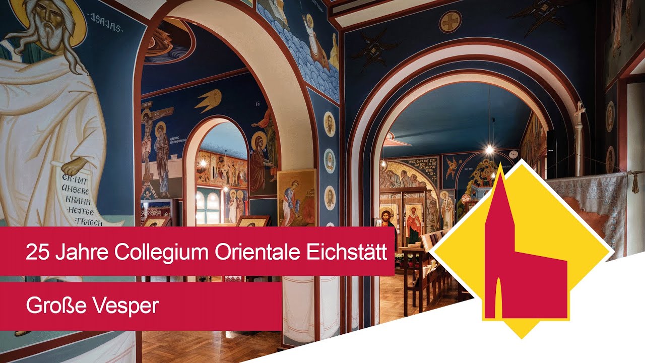 Live aus Eichstätt: 25 Jahre Collegium Orientale. Große Vesper im byzantinischen Stil