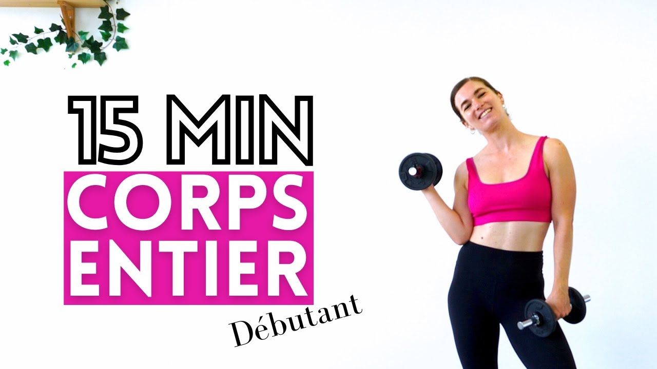 15min Corps Entier Avec Haltères Pour Débutant - Muscler tout le corps