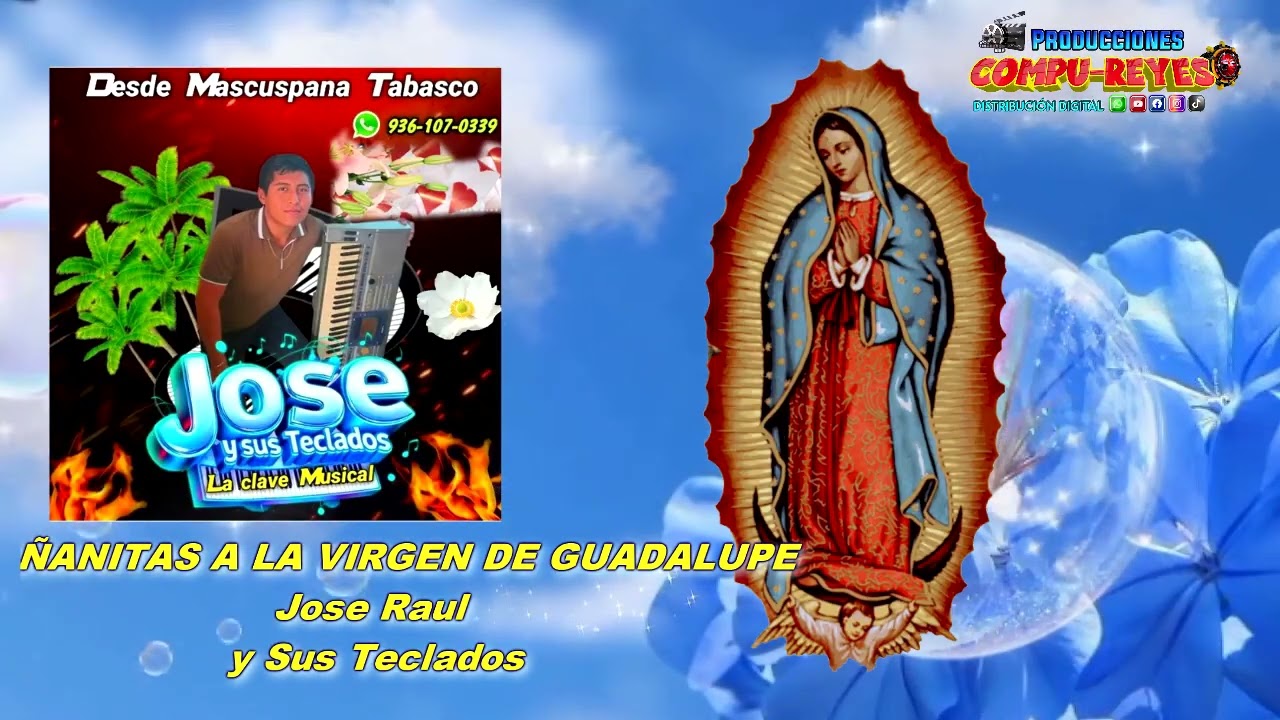 MIX CANTOS A LA VIRGEN DE GUADALUPE - JOSE Y SUS TECLADOS