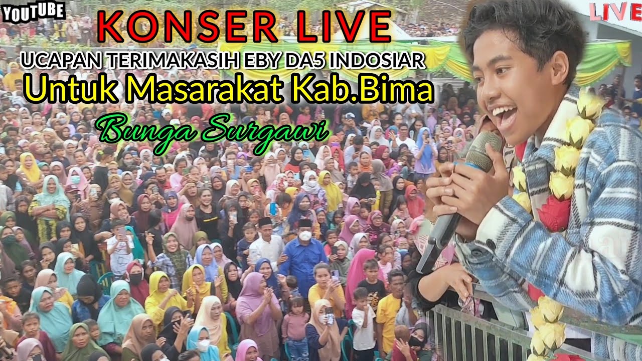 KONSER Terimakasih EBY DA5 INDOSIAR - Kalampa- Woha-Bima NTB || Bunga Surgawi