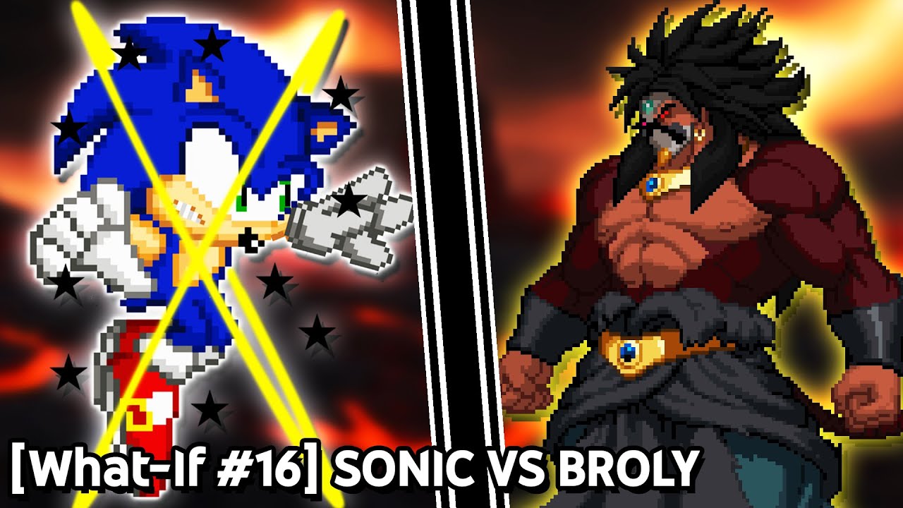 [What-If #16] Sonic VS Broly | Part 4