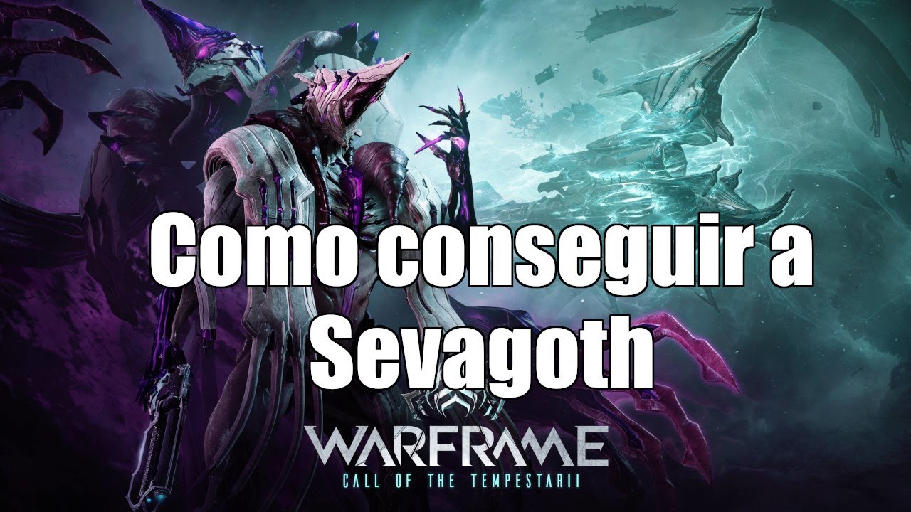 Como conseguir a Sevagoth Warframe | Tanchan Guias 2021