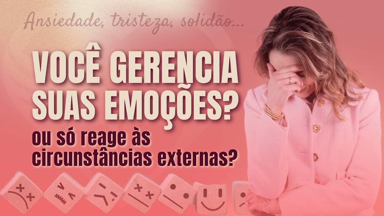 Você GERENCIA SUAS EMOÇÕES? Ou só reage ao que acontece contigo? | Priscilla Macanhão