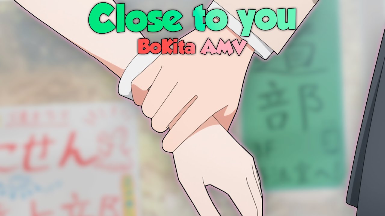 Close To You - BoKita AMV
