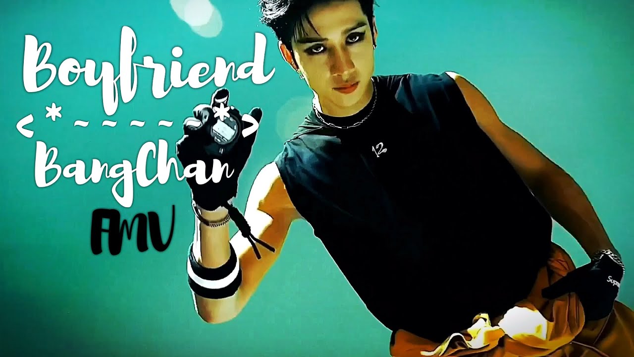 Boyfriend ~ Bangchan FMV