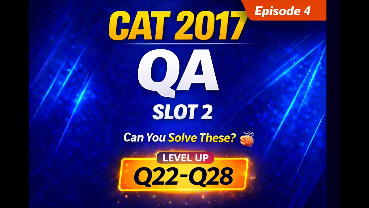 CAT 2017 QA Slot 2 | Episode 4 | PYQ Series