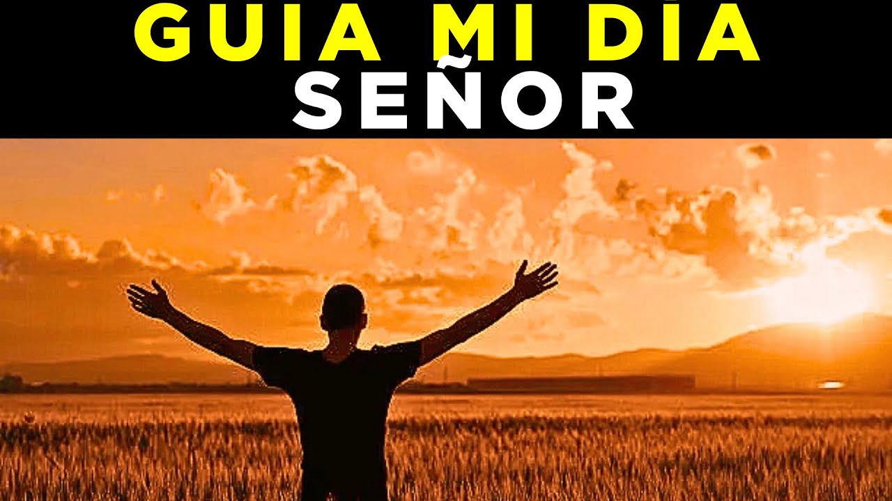 Señor, Ve Delante de Mí y Guía Mi Día ☀️  Poderosa Oración de la Mañana