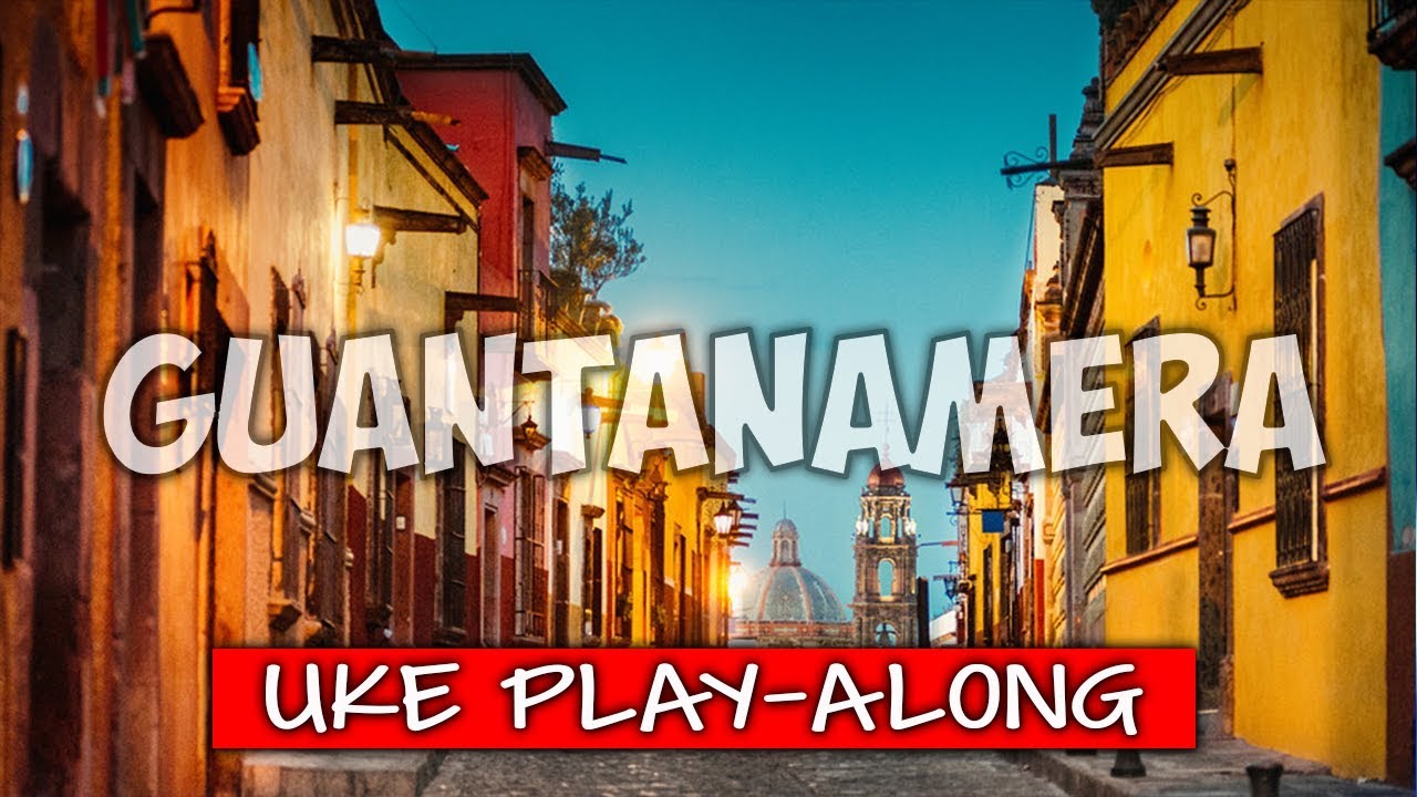 Guantanamera (ukulele play-along)