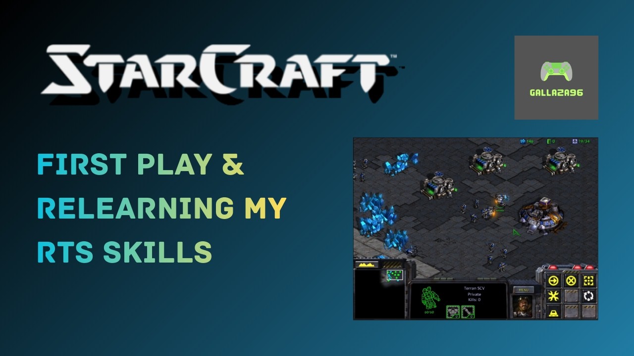 StarCraft 1 - First Play & Relearning My RTS Skills