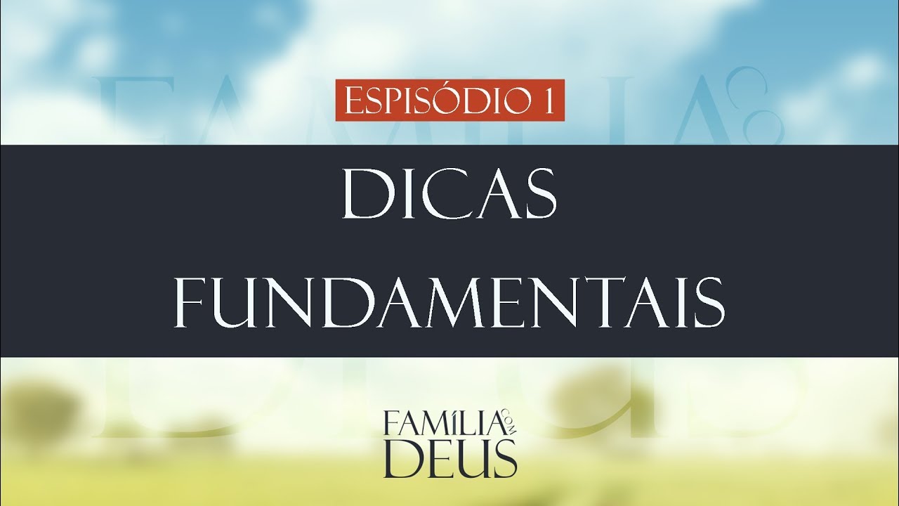 Dicas Fundamentais | Família com Deus