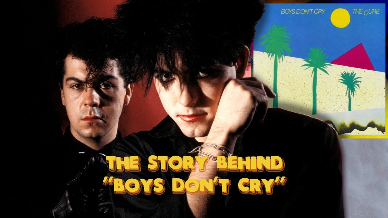 История создания песни «Boys Don't Cry» группы The Cure с Лол Толхерст