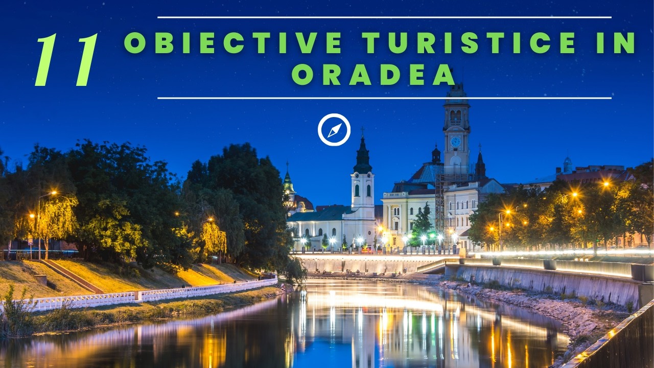 11 Obiective Turistice in Oradea