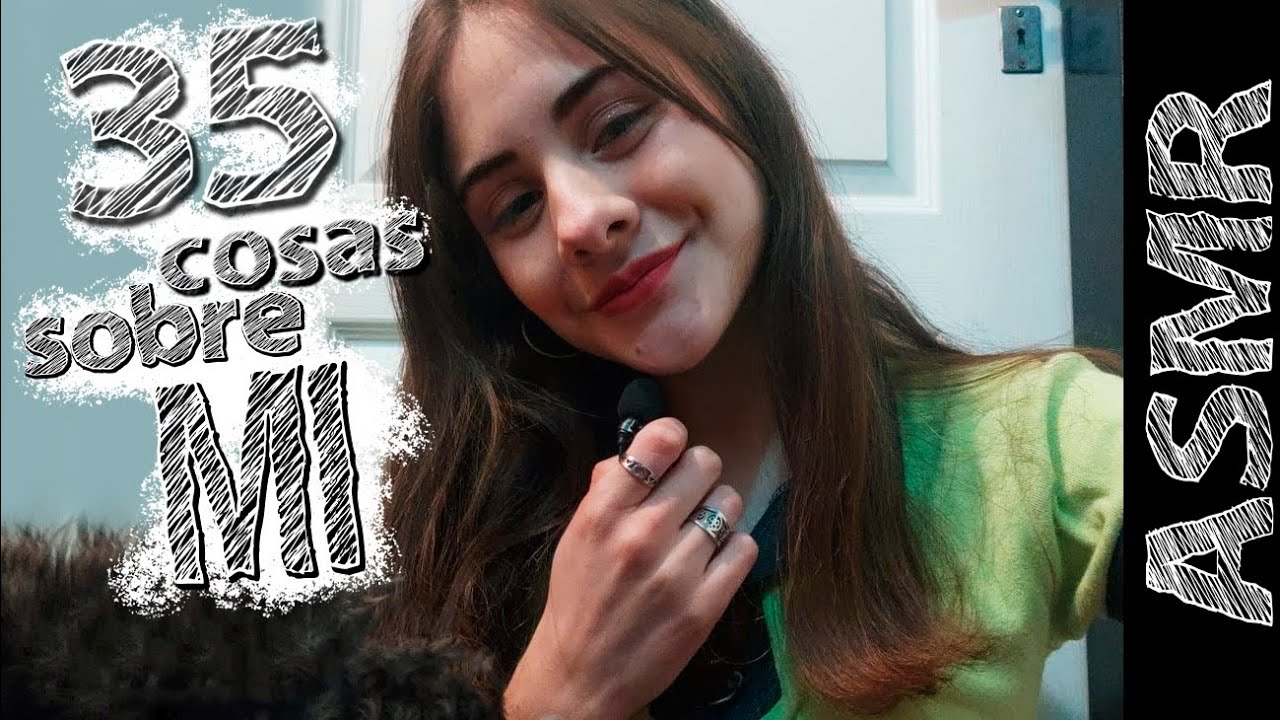 35 cosas sobre mi / ASMR casero