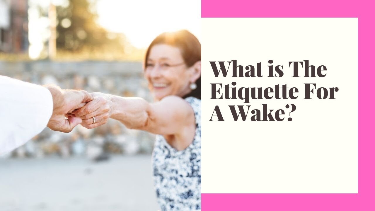 What is The Etiquette For A Wake
