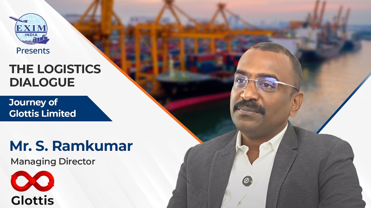 Exim India Presents – The Logistics Dialogue | The Journey of Glottis Limited