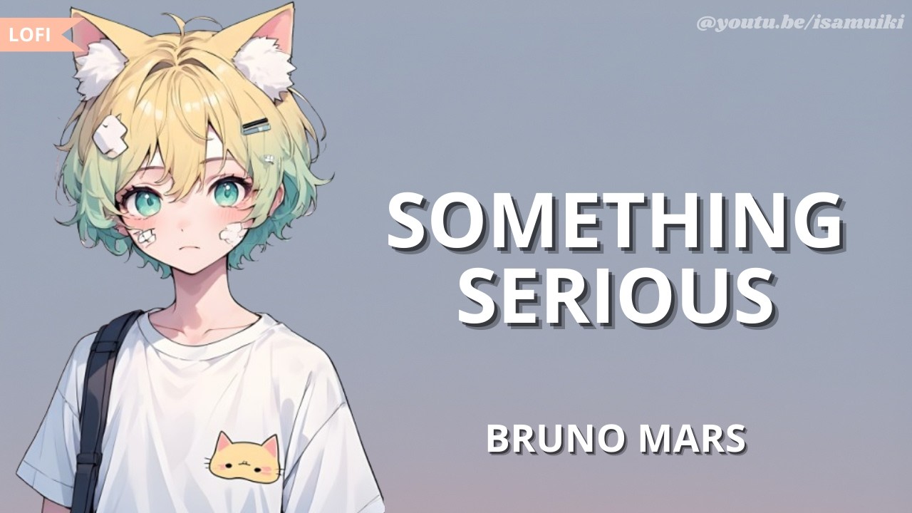 Bruno Mars - Something Serious | Lofi Slow + Lyrics