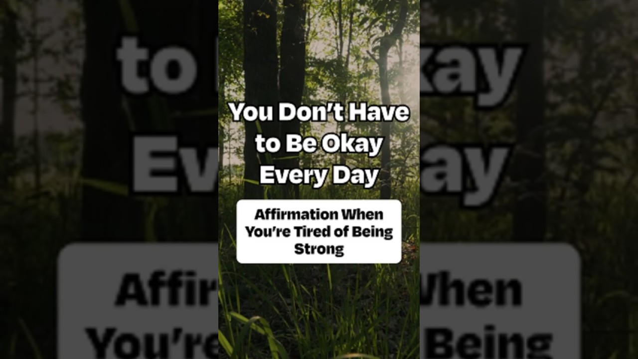 Affirmation When You&rsquo;re Tired of Being Strong &mdash; Let Yourself Be Human