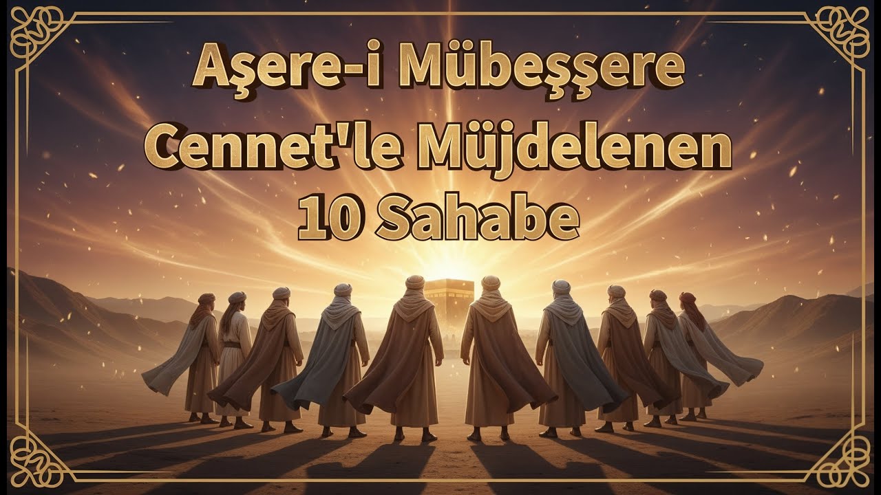 Cennetle M&uuml;jdelenen 10 Sahabe | Aşere-i M&uuml;beşşere