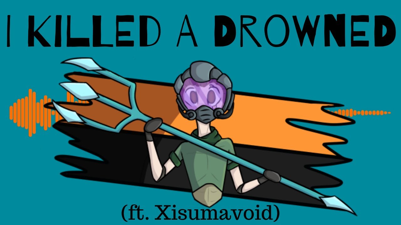 I Killed A Drowned (ft. Xisumavoid)
