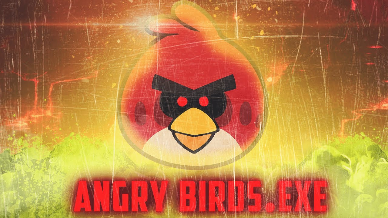ANGRY BIRDS.EXE