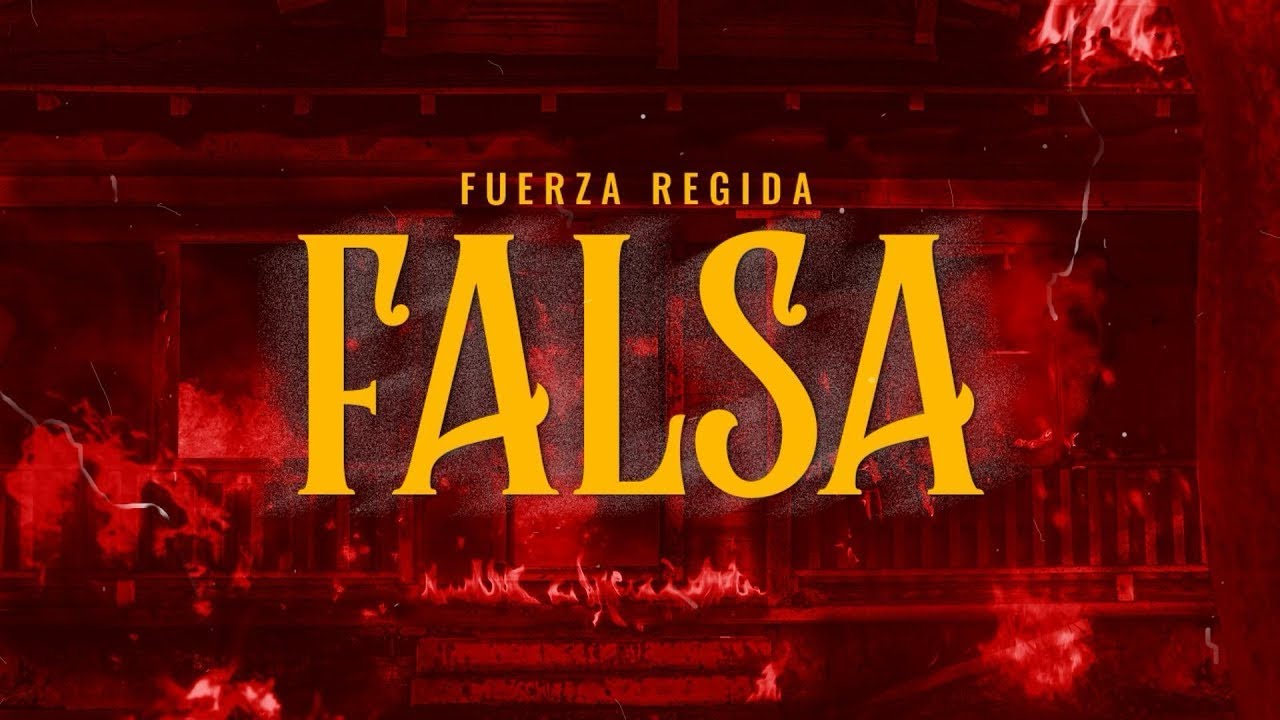 Falsa - Fuerza Regida (letra/lyrics)