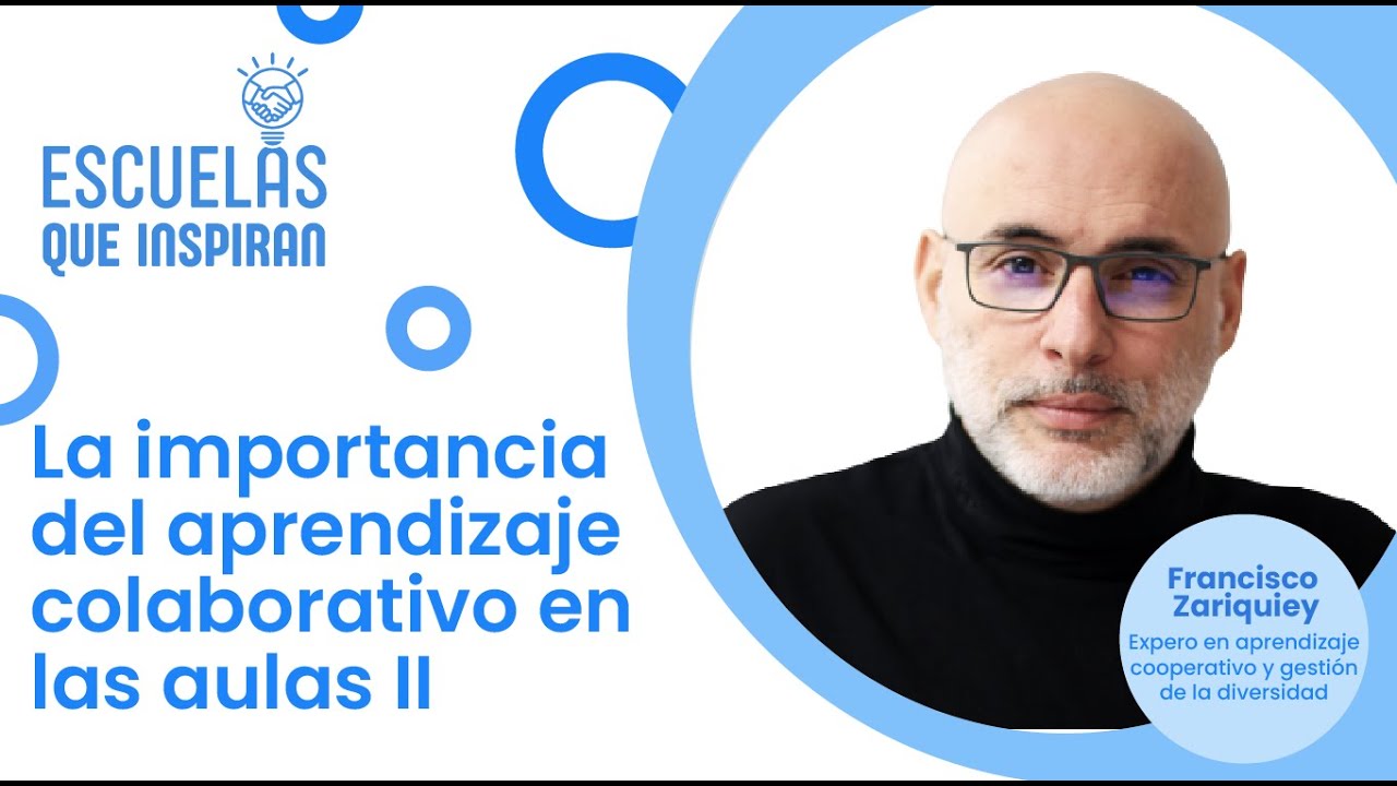 La importancia del aprendizaje colaborativo en las aulas II - Francisco Zariquiey