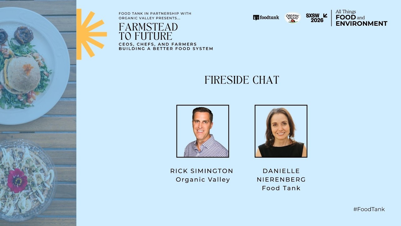 Fireside Chat with Rick Simington (Organic Valley) | Food Tank at SXSW 2026