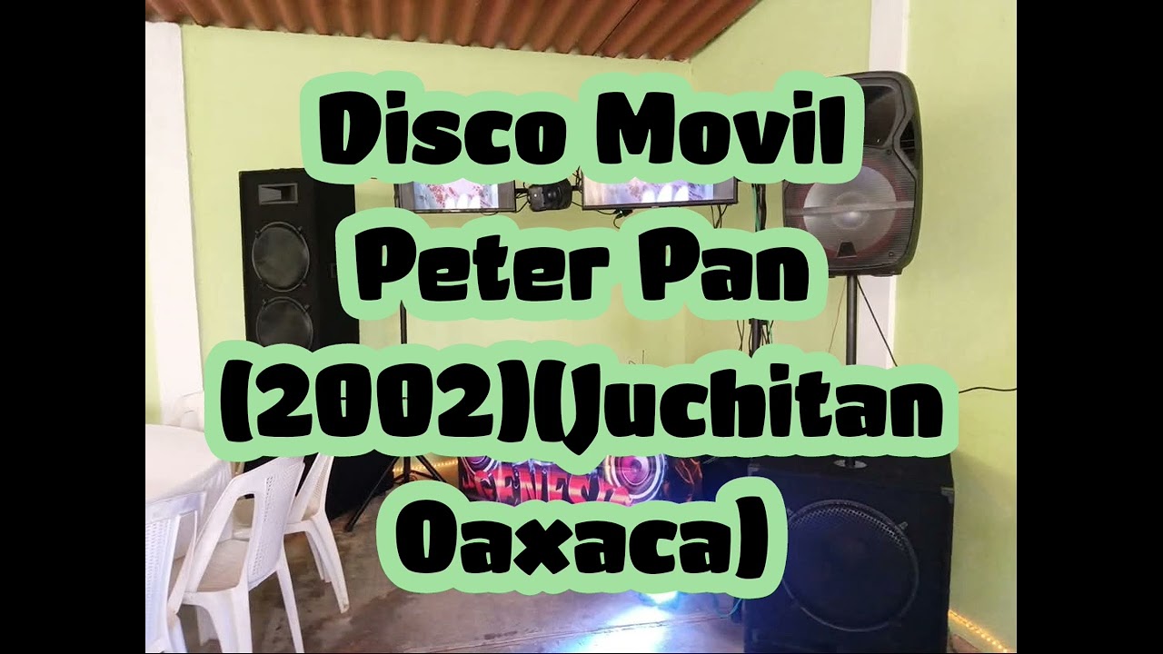 Disco Movil Peter Pan (2002)(Juchitan Oaxaca)