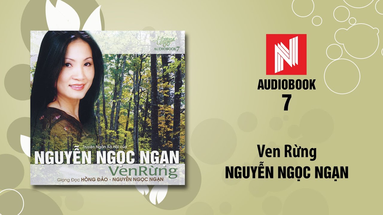 Nguyễn Ngọc Ngạn | Ven Rừng (Audiobook 7)