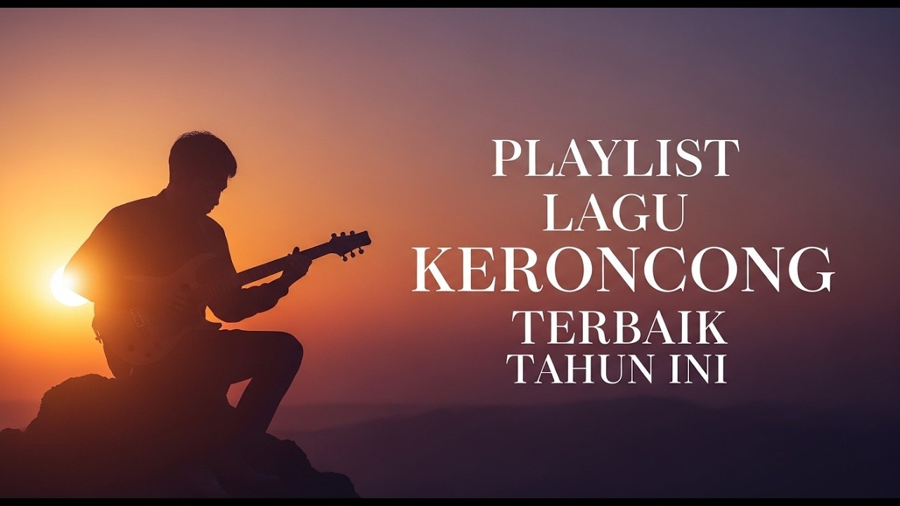 PLAYLIST LAGU KERONCONG TERBAIK TAHUN INI PALING ENAK DIDENGAR