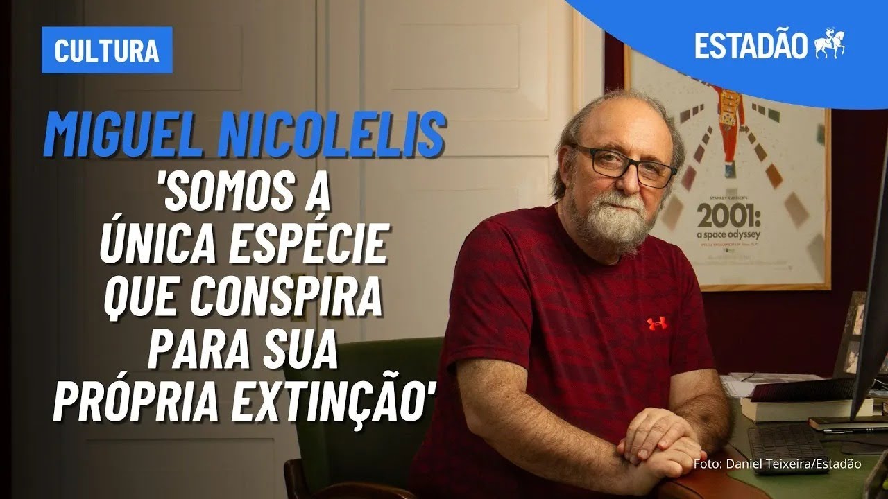 MIGUEL NICOLELIS: 'Somos a única espécie que conspira para sua própria EXTINÇÃO'