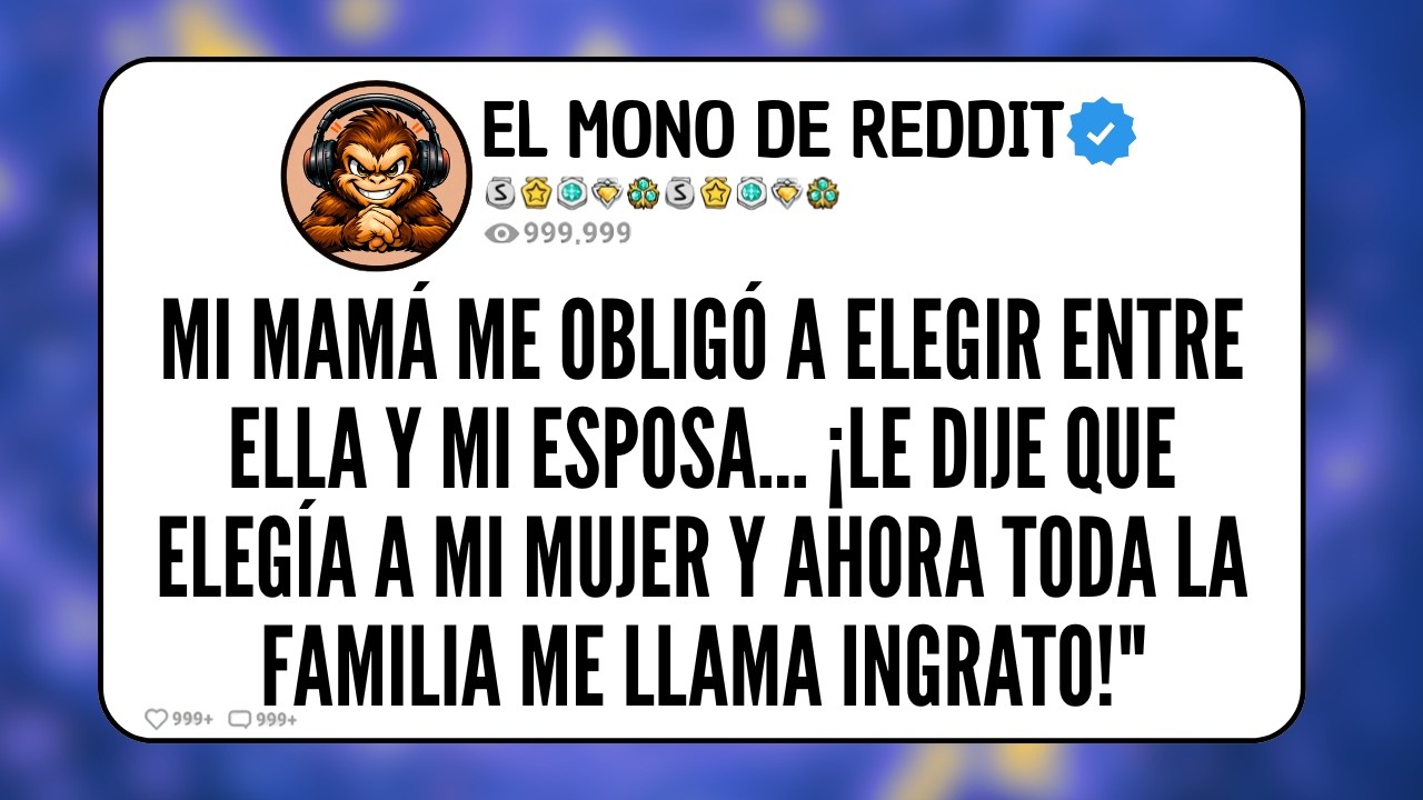 MI MAMÁ ME OBLIGÓ A ELEGIR ENTRE ELLA Y MI ESPOSA… ¡LE DIJE QUE ELEGÍA A MI MUJER Y AHORA TODA...